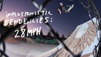 IMPLOSIONISTIC TENDENCIES: 28MPH | VIDEO