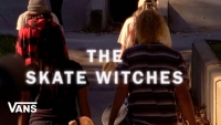 THE SKATE WITCHES | VANS VIDEO