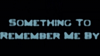 SOMETHING TO REMEMBER ME BY | VIDEO