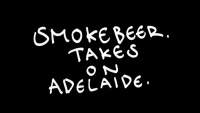 SMOKE BEER TAKES ON ADELAIDE | VIDEO